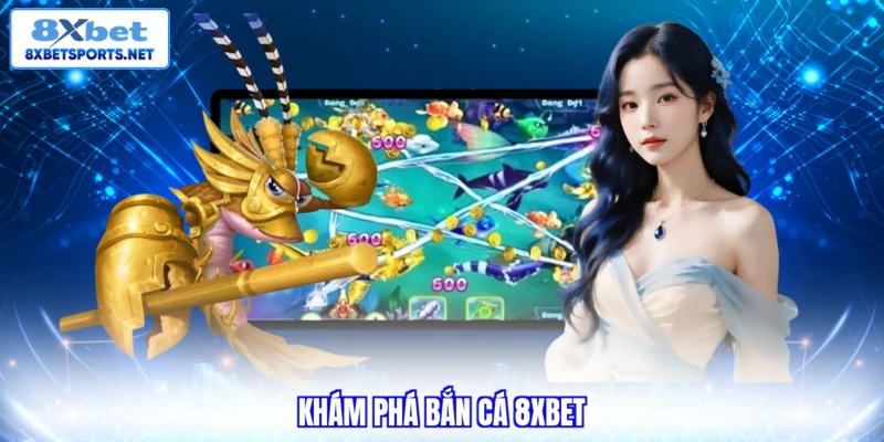 Khám phá bắn cá 8XBET